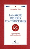 Jacqueline Russ - LA MARCHE DES IDEES CONTEMPORAINES. - Un panorama de la modernité.