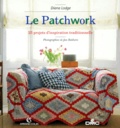 Diana Lodge - Le Patchwork. 25 Projets D'Inspiration Traditionnelle.