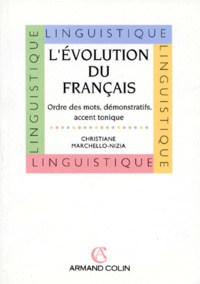 Christiane Marchello-Nizia - L'Evolution Du Francais. Ordre Des Mots, Demonstratifs, Accent Tonique.