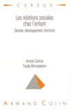 Fayda Winnykamen et Annick Cartron - Les Relations Sociales Chez L'Enfant. Genese, Developpement, Fonctions.
