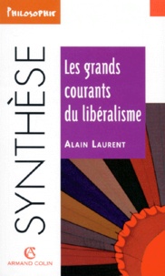 Alain Laurent - Les grands courants du libéralisme.