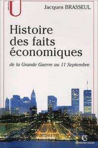Jacques Brasseul - Histoire des faits économiques de la Grande Guerre au 11 Septembre.