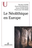 Nicolas Cauwe et Pavel Dolukhanov - Le Néolithique en Europe.