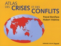 Pascal Boniface et Hubert Védrine - Atlas des crises et des conflits.