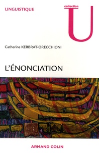 Catherine Kerbrat-Orecchioni - L'énonciation - De la subjectivité dans le langage.
