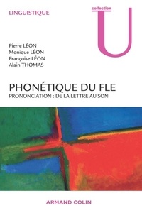 Pierre Léon et Monique Léon - Phonétique du FLE - Prononciation : de la lettre au son.