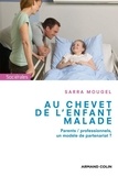 Sarra Mougel - Au chevet de l'enfant malade - Parents / professionnels, un modèle de partenariat ?.
