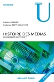 Catherine Bertho-Lavenir et Dominique Barbier - Histoire des médias - De Diderot à internet.