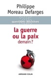 Philippe Moreau Defarges - La guerre ou la paix demain ?.