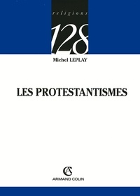 Michel Leplay - Les protestantismes.
