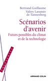 Valéry Laramée de Tannenberg et Bertrand Guillaume - Scénarios d'avenir - Futurs possibles du climat et de la technologie.