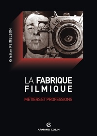 Kristian Feigelson - La fabrique filmique - Métiers et professions.