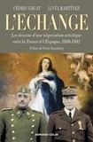 Lucia Martinez et Cédric Gruat - L'Echange - Les dessous d'une négociation artistique entre la France et l'Espagne (1940-1941).