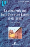 Sylvie Guillaume - La Democratie Aux Etats-Unis Et En Europe De 1918 A 1989. Textes Et Documents.