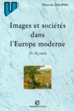 Maurice Daumas - Images et sociétés dans l'Europe moderne - 15ème et 18ème siècle.