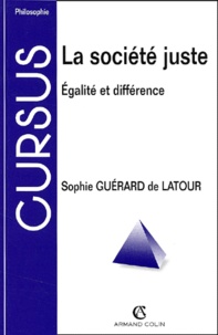 Sophie Guérard de Latour - La société juste. - Egalité et différence.