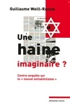 Guillaume Weill-Raynal - Une haine imaginaire ? - Contre-enquête sur le « nouvel antisémitisme ».