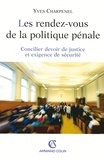Yves Charpenel - Les rendez-vous de la politique pénale - Concilier devoir de justice et exigence de sécurité.