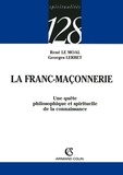 René Le Moal - La Franc-Maçonnerie - Une quête philosophique et spirituelle de la connaissance.