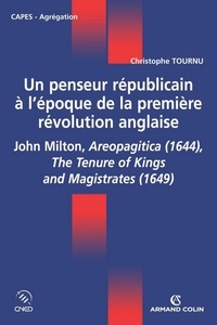 Christophe Tournu - Un penseur républicain à l'époque de la première révolution anglaise - John Milton, Aeropagitica (1644), The Tenure of Kings and Magistrates (1649).