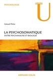 Gérard Pirlot - La psychosomatique - Entre psychanalyse et biologie.