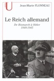 Jean-Marie Flonneau - Le Reich allemand - De Bismarck à Hitler - 1848-1945.