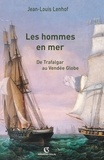 Jean-Louis Lenhof - Les hommes en mer - De Trafalgar au Vendée Globe.