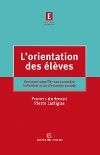 Pierre Lartigue et Francis Andréani - L'orientation des élèves - Comment concilier son caractère individuel et sa dimension sociale.