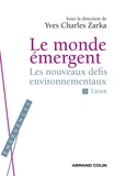 Yves Charles Zarka - Le Monde émergent - Les nouveaux défis environnementaux. 1. Lieux.