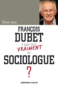 François Dubet - A quoi sert vraiment un sociologue ?.