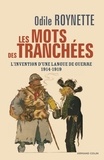 Odile Roynette - Les mots des tranchées - L'invention d'une langue de guerre 1914-1919.