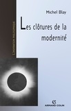 Michel Blay - Les clôtures de la modernité.