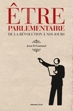 Jean El Gammal - Etre parlementaire - De la Révolution à nos jours.