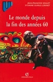 Jean-François Soulet et Sylvaine Guinle-Lorinet - Le monde depuis la fin des années 60 - Précis d'histoire immédiate.