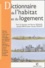 Jean-Claude Driant et  Collectif - Dictionnaire De L'Habitat Et Du Logement.