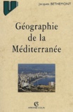 Jacques Bethemont - Geographie De La Mediterranee. Du Mythe Unitaire A L'Espace Fragmente, 2eme Edition.