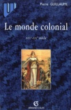 Pierre Guillaume - Le monde colonial - XIXe-XXe siècle.
