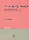 Eric Siéroff - La neuropsychologie - Approche cognitive des syndromes cliniques.