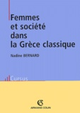 Nadine Bernard - Femmes et société dans la Grèce classique.