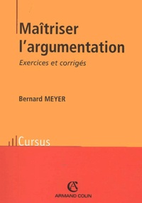 Bernard Meyer - Maitriser L'Argumentation.