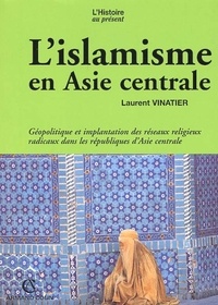 Laurent Vinatier - L'islamisme en Asie centrale.