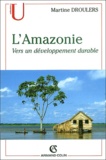 Martine Droulers - L'Amazonie - Vers un développement durable.