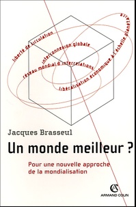 Jacques Brasseul - Un monde meilleur ? - Pour une nouvelle approche de la mondialisation.