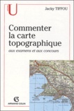 Jacky Tiffou - Commenter la carte topographique aux examens et concours.