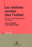 Annick Cartron et Fayda Winnykamen - Les relations sociales chez l'enfant - Génèse, développement, fonctions.