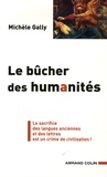 Michèle Gally - Le bûcher des humanités - Le sacrifice des langues anciennes et des lettres est un crime de civilisation !.