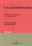Marie Rose Moro et Christian Lachal - Les psychothérapie - Modèles, méthodes et indications.