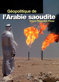 David Rigoulet-Roze - Géopolitique de l'Arabie saoudite.