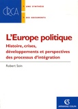 Robert Soin - L'Europe politique - Histoire, crises, développements et perspectives des processus d'intégration.
