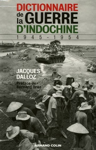 Jacques Dalloz - Dictionnaire de la guerre d'Indochine - 1945-1954.